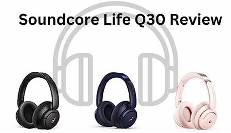 Soundcore Life Q30 Review - Listen to this Review