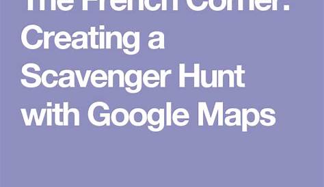 Creating a Scavenger Hunt with Google Maps | Scavenger hunt, Google