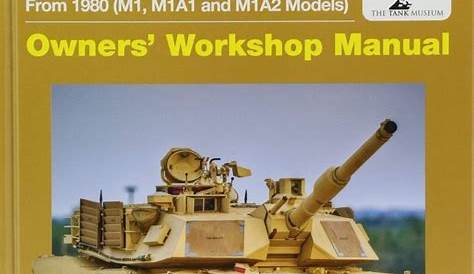 M1 Abrams Main Battle Tank Manual: From 1980 (M1, M1A1 and M1A2 Models