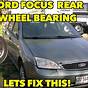 Ford Focus Rear Bearing Replacement