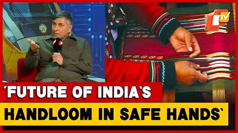 Future Of India’s Handloom In Safe Hands, Next Gen Should Draw ...