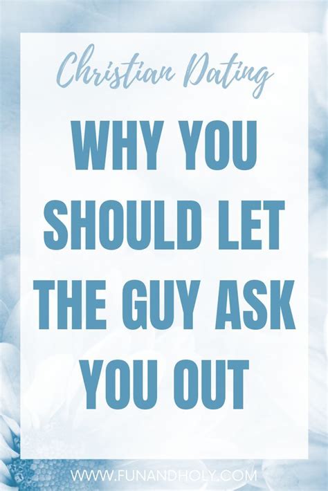 Asking The Guy Out First Do Or Don T Christian Dating Advice