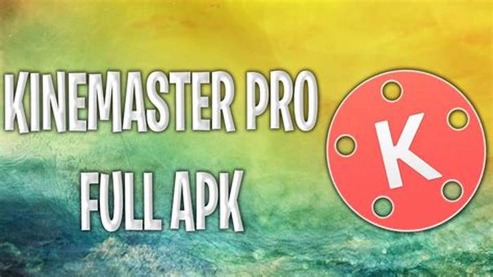 Manfaat Menggunakan Kinemaster Pro Full Apk di Perangkat Androidmu