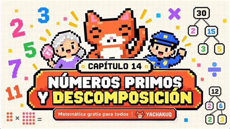 Números Primos y Descomposición Fácil | Capítulo 14 | Matemática para ...