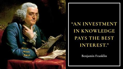 Quote of the day by Benjamin Franklin: “An investment in knowledge pays…”