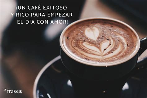 Frases Buenos Dias Con Cafe