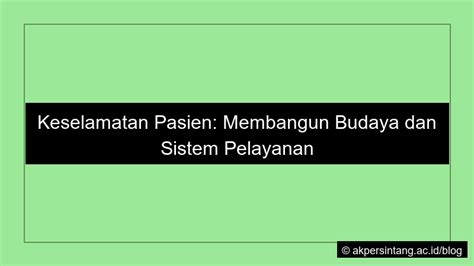 Keselamatan Pasien: Membangun Budaya dan Sistem Pelayanan