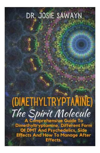 Dimetiltriptamina La Molécula Del Espíritu: Una Guía Sobre Y | Cuotas ...