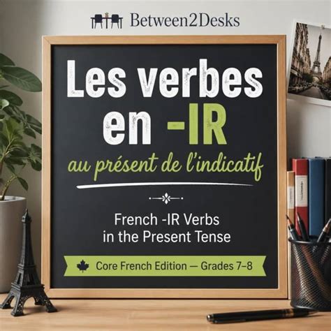 Les verbes en -IR | French Present -IR Verbs Bundle — Grade 7/8 Core ...