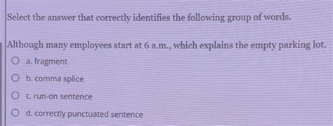Solved: Select the answer that correctly identifies the following group ...