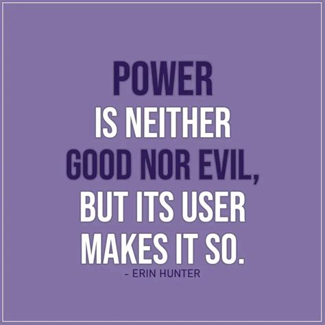 Power Is Neither Good Nor Evil Scattered Quotes