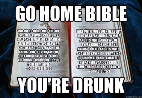 Meme generator, instant notifications, image/video download, achievements and. Go home bible you're drunk You are to bring into the ark ...