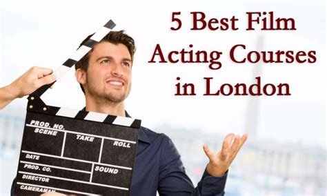 Top 5 Best Film Acting Courses In London Acting In London