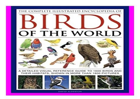 The Complete Illustrated Encyclopedia Of Birds Of The World A Detailed