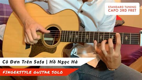 Cô Đơn Trên Sofa Hồ Ngọc Hà Acoustic Fingerstyle Guitar Solo Cover