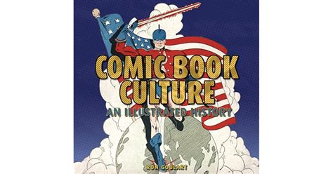 Comic Book Culture An Illustrated History By Ron Goulart