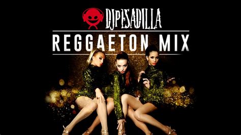 reggaeton mix 2018 dj pesadilla youtube