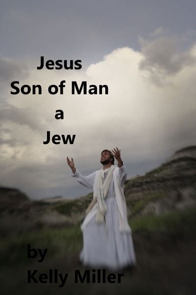 Smashwords Jesus Christ Son Of Man A Jew A Book By Kelly Miller