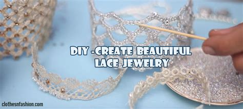Diy Create Beautiful Lace Jewelry Clothes And Fashion