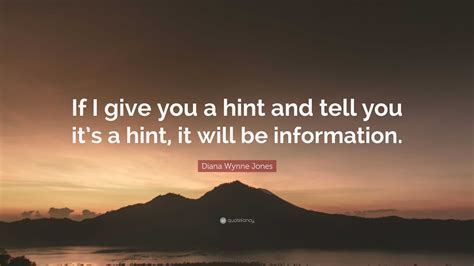 Diana Wynne Jones Quote “if I Give You A Hint And Tell You Its A Hint