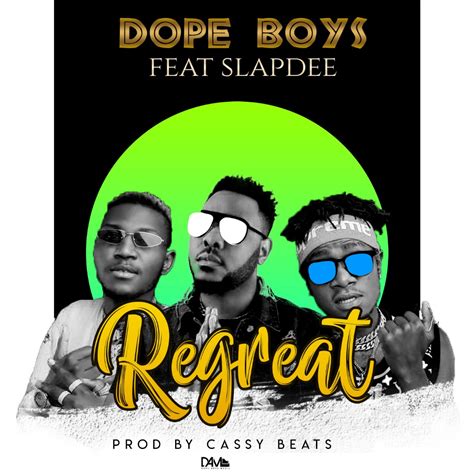 Dope Boys Ft Slapdee Regret Prod Cassy Beats Afrofire