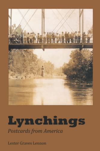 Lynchings Postcards From America Lennon Lester Graves 9781625493972 Abebooks