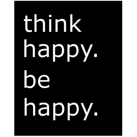 Think Happy Think Happy Be Happy Cute Inspirational Quotes