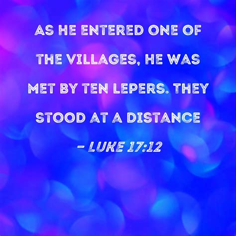 Luke 1712 As He Entered One Of The Villages He Was Met By Ten Lepers