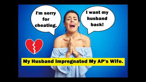 my husband impregnated my aps wife how could he do such a thing youtube