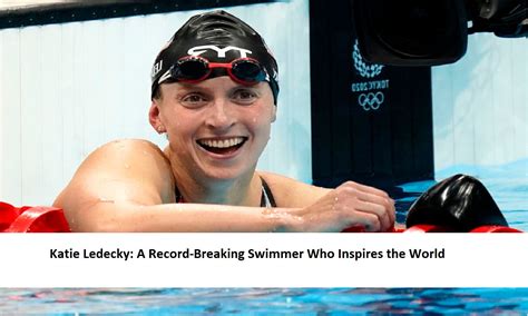 Katie Ledecky A Record Breaking Swimmer Who Inspires The World