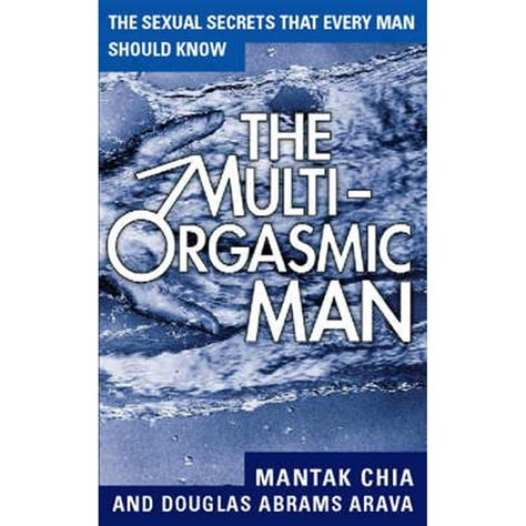 Sexual Secrets That Every Man Should Know The Multi Orgasmic Man The Sexual Secrets That