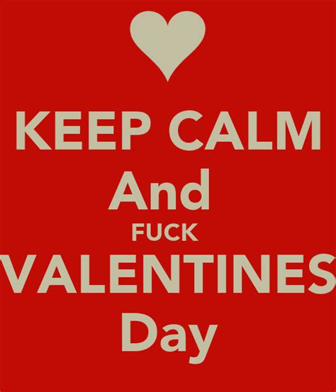 keep calm and fuck valentines day poster clarke keep calm o matic