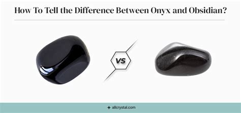 Obsidian Vs Onyx Differences Value Meaning And Properties
