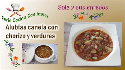 Como hacer alubias blancas con verduras: Alubias Canela con chorizo y verduras. "Cocina con Javier ...