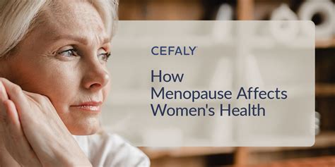 How Menopause Affects Women S Health CEFALY