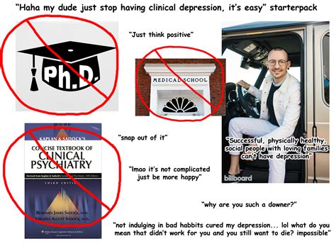 Once this develops, quitting marijuana may result in several uncomfortable experiences, including cravings and turbulent moods. "Just stop having depression" starterpack : starterpacks