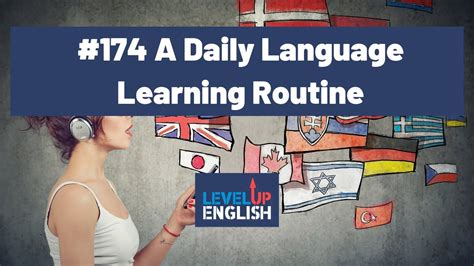 A Daily Language Learning Routine The Level Up English Podcast 174