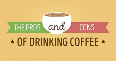 The Pros And Cons Of Drinking Coffee Youll Wish Youd
