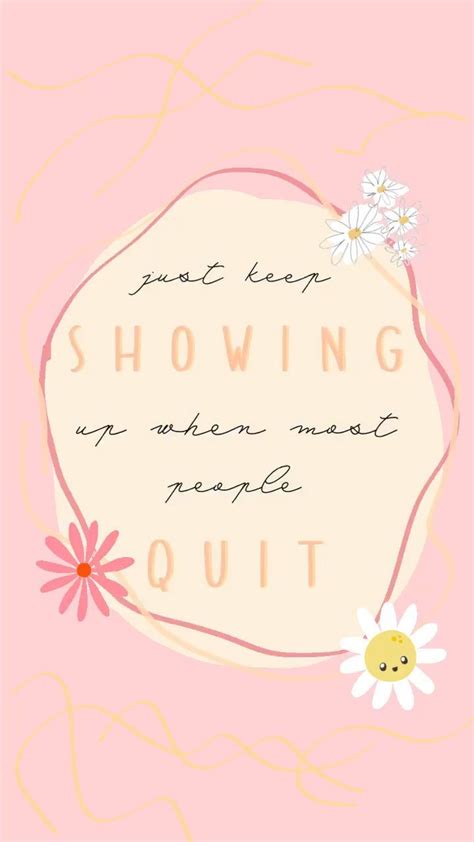 Just Keep Showing Up When Most People Quit Inspirationalquote