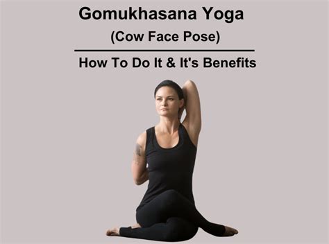 Benefits Of Gomukhasana Yoga Cow Face Pose And How To Do It A Step