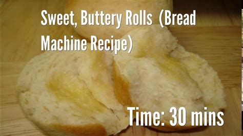 To make bread by hand: Sweet, Buttery Rolls (Bread Machine Recipe) Recipe - YouTube
