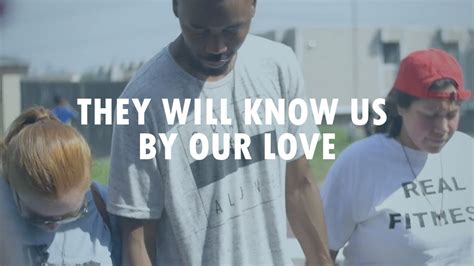 They Will Know Us By Our Love Youtube