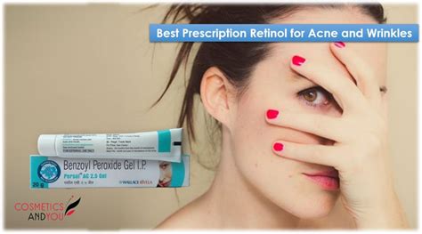 Best Prescription Retinol For Acne And Wrinkles Cosmetics And You