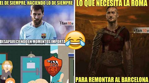 Messi será la gran amenaza para el conjunto romano Memes Roma vs Barcelona 3-0 Barcelona Eliminado por ...