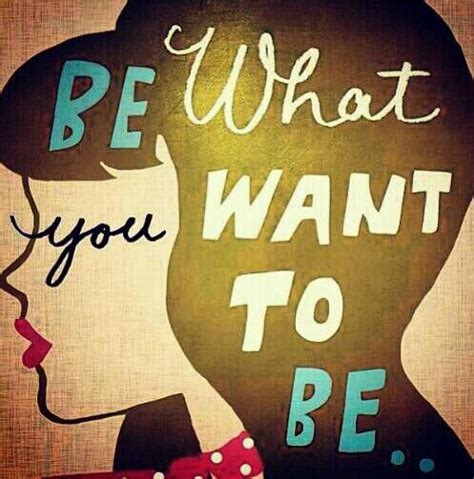 Be You Not Somebody Else Or What Somebody Else Wants You To Be