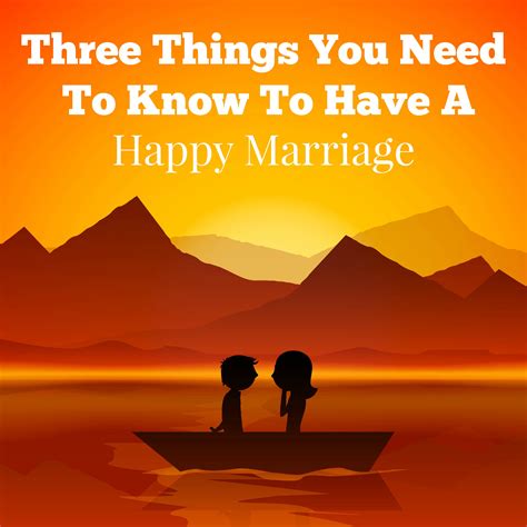 Three Things You Need To Know To Have A Happy Marriage Its A Lovely
