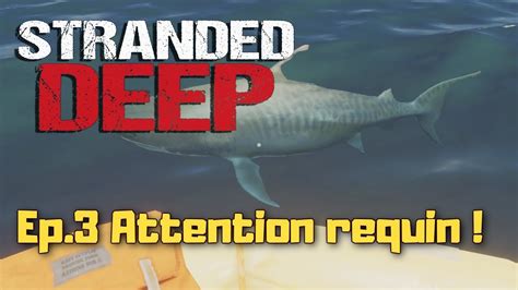 Stranded Deep Lets Play Fr S2 Ep3 Attention Requin Youtube