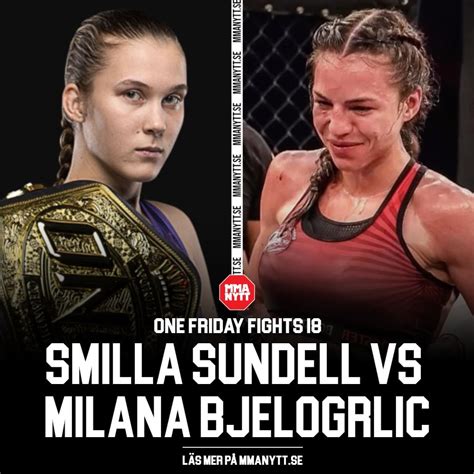 Smilla Sundell Vs Milana Bjelogrlic On May 26th One Friday Fights 18 R Wmma