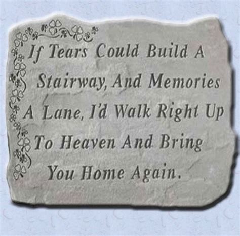 Looking for the perfect quote design? - If tears could build a stairway and memories a lane... | Words of wisdom quotes, Meaningful ...