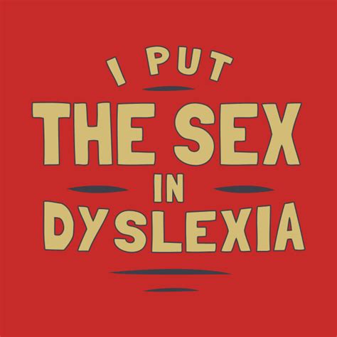 I Put The Sex In Dyslexia Dyslexic Mug Teepublic